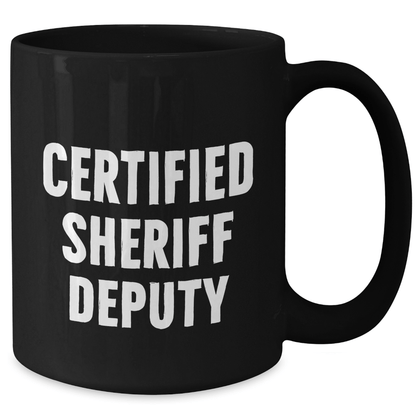 Funny Sheriff Deputy Gifts, 'Certified Sheriff Deputy' Quote, Black Coffee Mug for Sheriff Deputy's Dad's Day, Gifts from Family - Victory Thru Vision 