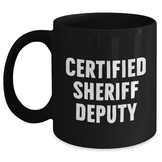 Funny Sheriff Deputy Gifts, 'Certified Sheriff Deputy' Quote, Black Coffee Mug for Sheriff Deputy's Dad's Day, Gifts from Family - Victory Thru Vision 
