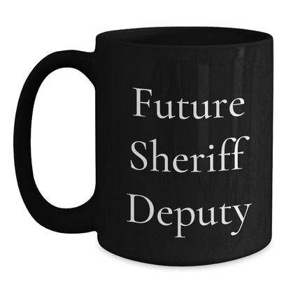Funny Sheriff Deputy Gifts for Future Sheriff Deputy - Black Coffee Mug, Sheriff Deputy Quotes, Graduation Unique Gifts from Family, Friends, Coworkers - Victory Thru Vision