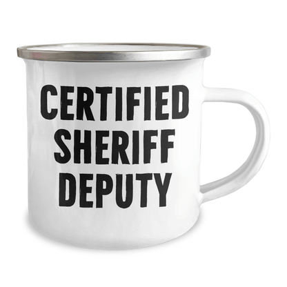 Funny Sheriff Deputy Gifts from Men - Camping Mug for Sheriff Deputy, 'Certified Sheriff Deputy' Quote, 12 oz Stainless Steel with Enamel Finish, Ideal Gift for Father's Day - Victory Thru Vision 