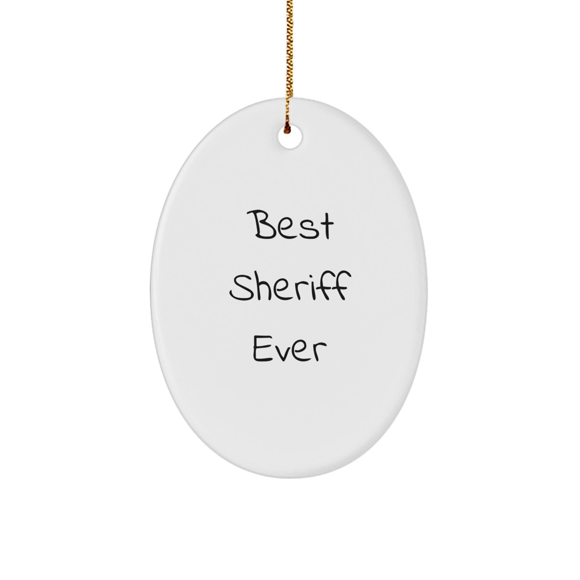 Funny Sheriff Gifts - Best Sheriff Ever Oval Ornament for Men, Women, Friends, and Family - White Oval Shaped Sheriff Decoration for Christmas Unique Gifts - Victory Thru Vision