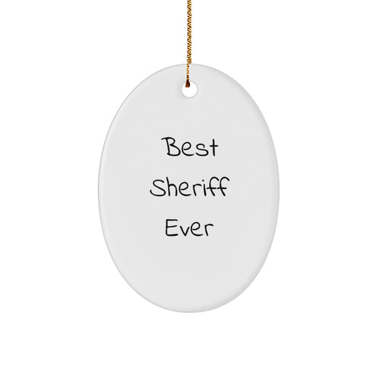 Funny Sheriff Gifts - Best Sheriff Ever Oval Ornament for Men, Women, Friends, and Family - White Oval Shaped Sheriff Decoration for Christmas Unique Gifts - Victory Thru Vision