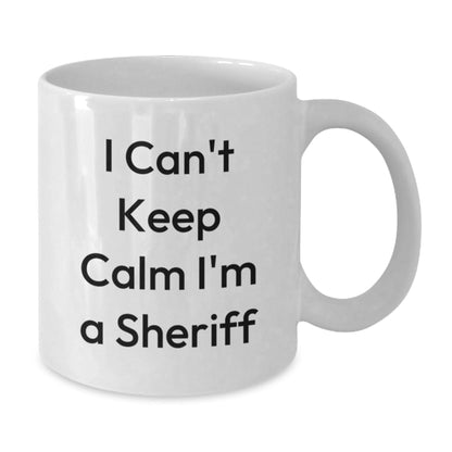 Funny Sheriff Gifts for Him from Friends - I Can't Keep Calm I'm A Sheriff White Coffee Mug, Unique Graduation Mugs for Sheriff Lovers - Victory Thru Vision
