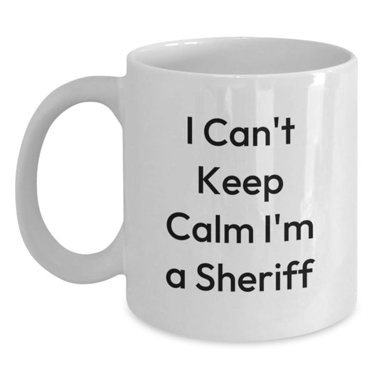 Funny Sheriff Gifts for Him from Friends - I Can't Keep Calm I'm A Sheriff White Coffee Mug, Unique Graduation Mugs for Sheriff Lovers - Victory Thru Vision