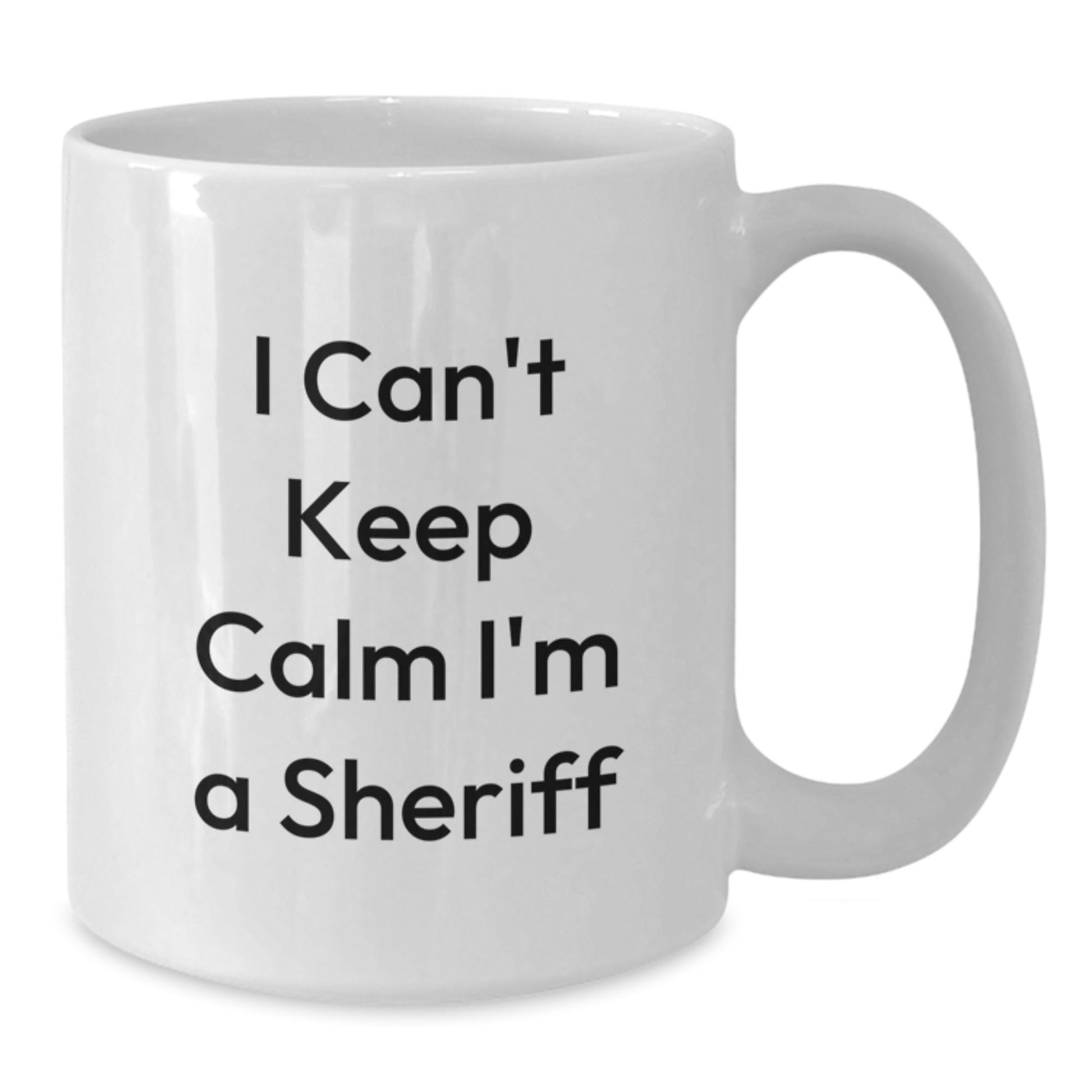 Funny Sheriff Gifts for Him from Friends - I Can't Keep Calm I'm A Sheriff White Coffee Mug, Unique Graduation Mugs for Sheriff Lovers - Victory Thru Vision