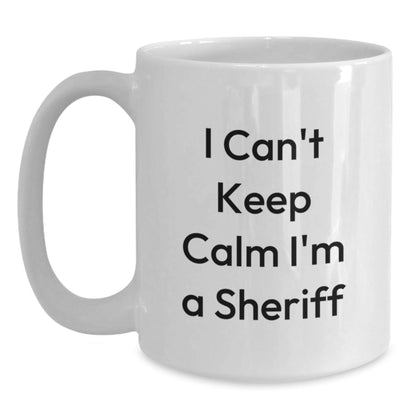Funny Sheriff Gifts for Him from Friends - I Can't Keep Calm I'm A Sheriff White Coffee Mug, Unique Graduation Mugs for Sheriff Lovers - Victory Thru Vision
