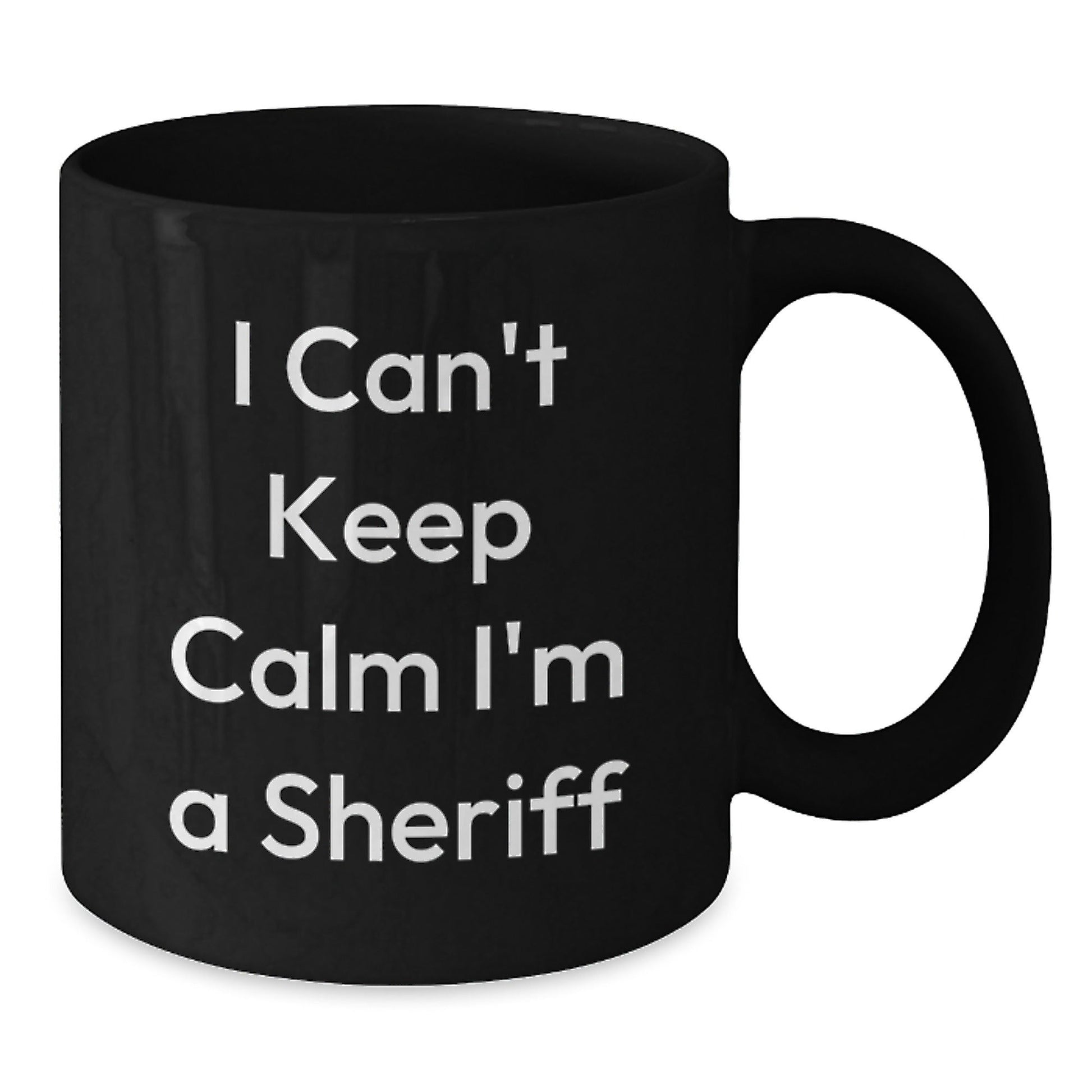 Funny Sheriff Gifts for Men, 'I Can't Keep Calm I'm A Sheriff' Black Coffee Mug, Graduation Unique Gifts from Friends or Family - Victory Thru Vision