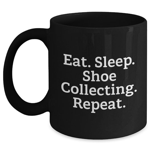 Funny Shoe Collecting Gift for Men - Eat. Sleep. Shoe Collecting. Repeat. Black Coffee Mug for Father's Day - Victory Thru Vision 