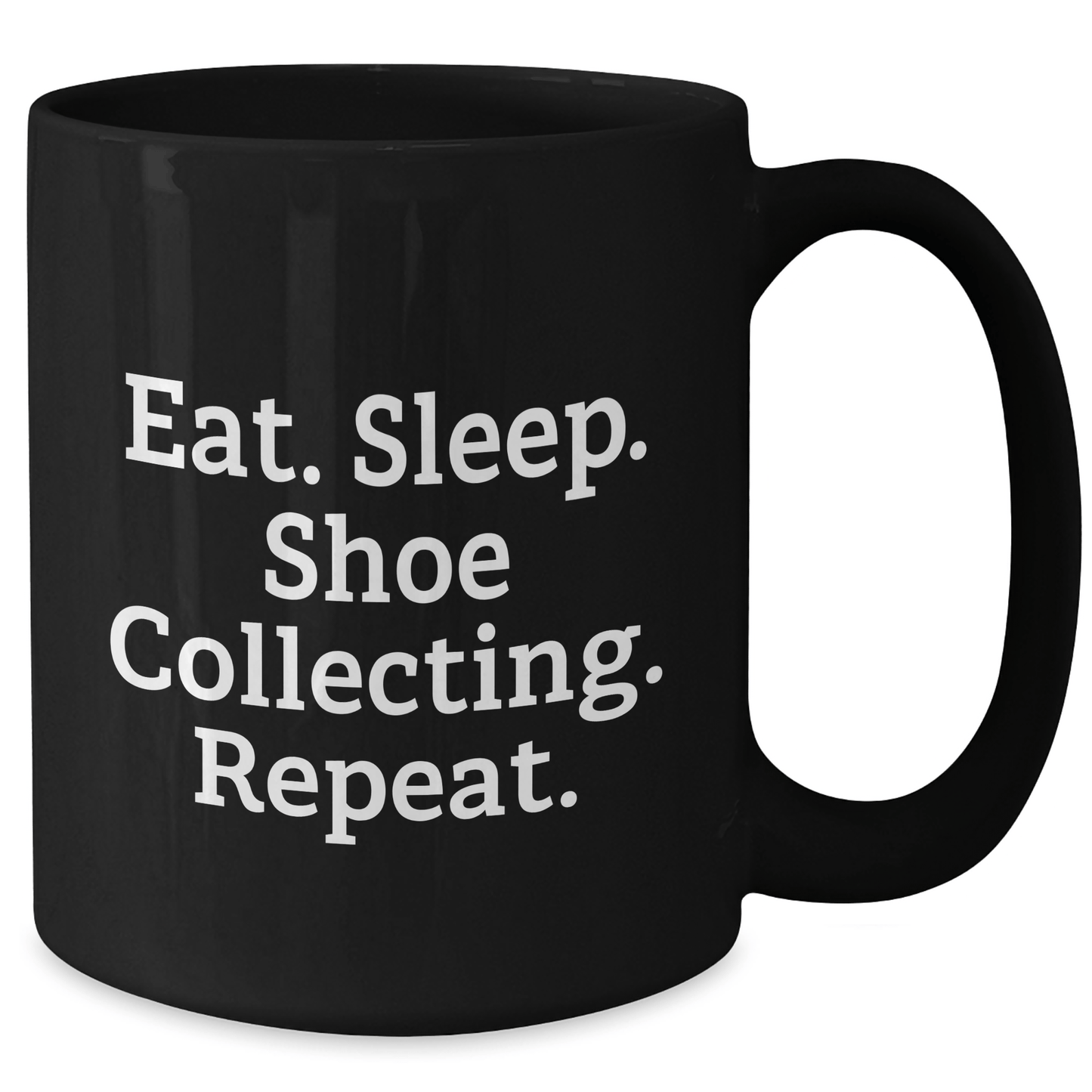 Funny Shoe Collecting Gift for Men - Eat. Sleep. Shoe Collecting. Repeat. Black Coffee Mug for Father's Day - Victory Thru Vision 