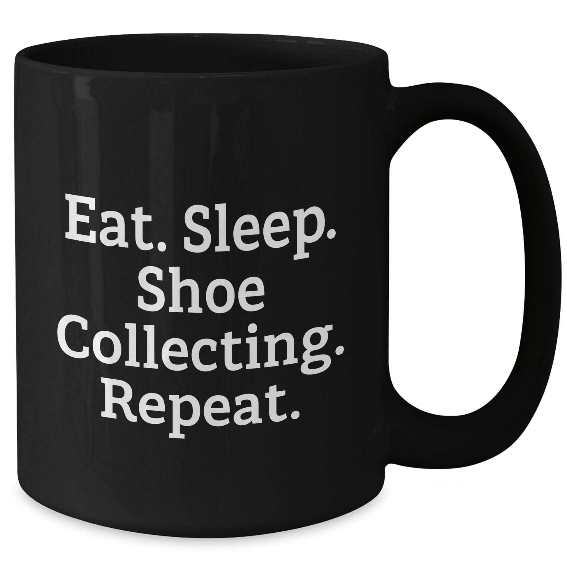 Funny Shoe Collecting Gift for Men - Eat. Sleep. Shoe Collecting. Repeat. Black Coffee Mug for Father's Day - Victory Thru Vision 