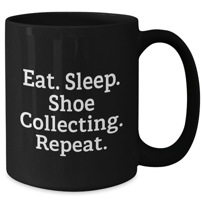 Funny Shoe Collecting Gift for Men - Eat. Sleep. Shoe Collecting. Repeat. Black Coffee Mug for Father's Day - Victory Thru Vision 