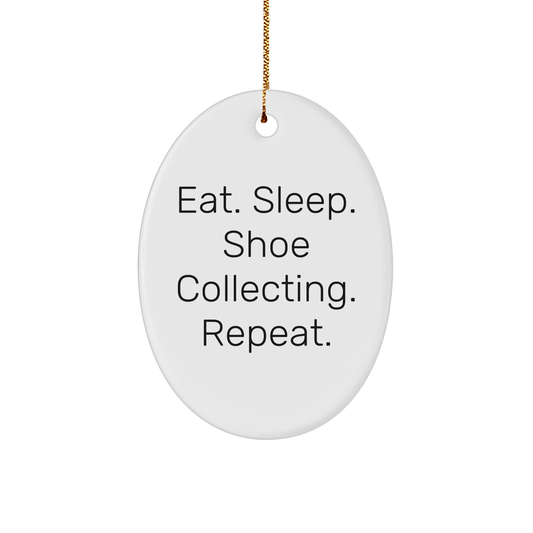 Funny Shoe Collecting Gifts for Friends from Eat. Sleep. Shoe Collecting. Repeat. Oval Ornament - Victory Thru Vision 