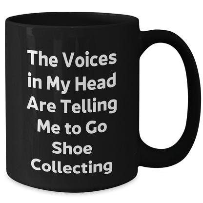 Funny Shoe Collecting Gifts for Men from Friends - Go Shoe Collecting Quote Black Coffee Mug, 11oz or 15oz, Microwave and Dishwasher Safe - Victory Thru Vision