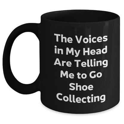 Funny Shoe Collecting Gifts for Men from Friends - Go Shoe Collecting Quote Black Coffee Mug, 11oz or 15oz, Microwave and Dishwasher Safe - Victory Thru Vision