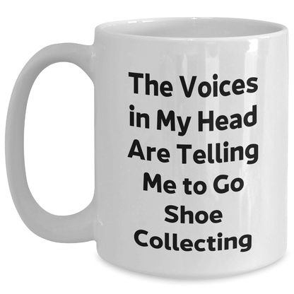 Funny Shoe Collecting Gifts for Men from Friends - White Coffee Mug with 'The Voices In My Head Are Telling Me To Go Shoe Collecting' Quote, Gifts for Shoe Collecting Enthusiasts - Victory Thru Vision