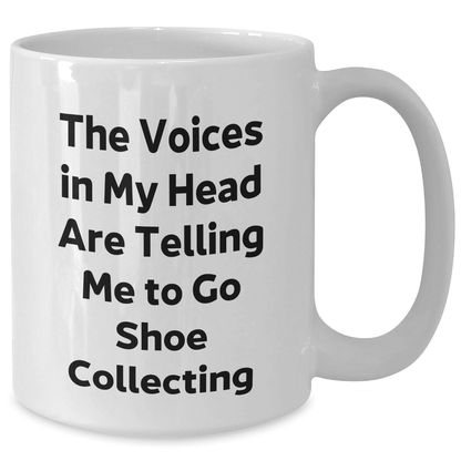 Funny Shoe Collecting Gifts for Men from Friends - White Coffee Mug with 'The Voices In My Head Are Telling Me To Go Shoe Collecting' Quote, Gifts for Shoe Collecting Enthusiasts - Victory Thru Vision