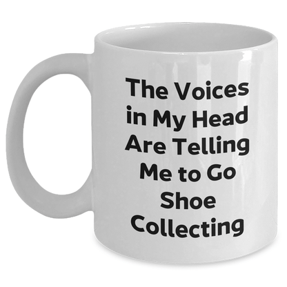 Funny Shoe Collecting Gifts for Men from Friends - White Coffee Mug with 'The Voices In My Head Are Telling Me To Go Shoe Collecting' Quote, Gifts for Shoe Collecting Enthusiasts - Victory Thru Vision