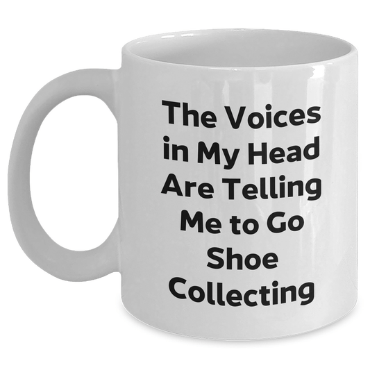 Funny Shoe Collecting Gifts for Men from Friends - White Coffee Mug with 'The Voices In My Head Are Telling Me To Go Shoe Collecting' Quote, Gifts for Shoe Collecting Enthusiasts - Victory Thru Vision