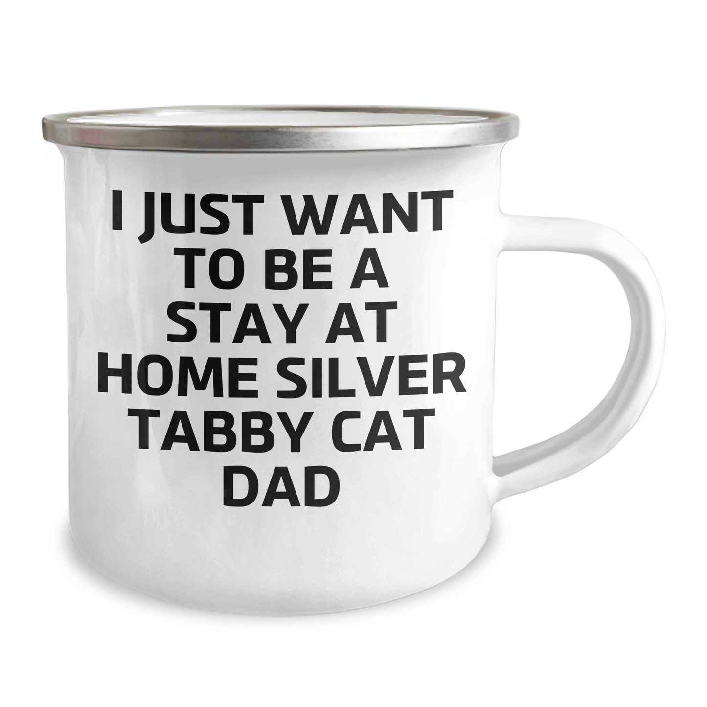 Funny Silver Tabby Cat Dad Camping Mug Gifts from Family for Silver Tabby Cat Enthusiasts - I Just Want To Be A Stay At Home Silver Tabby Cat Dad, Father's Day Unique Gifts - Victory Thru Vision