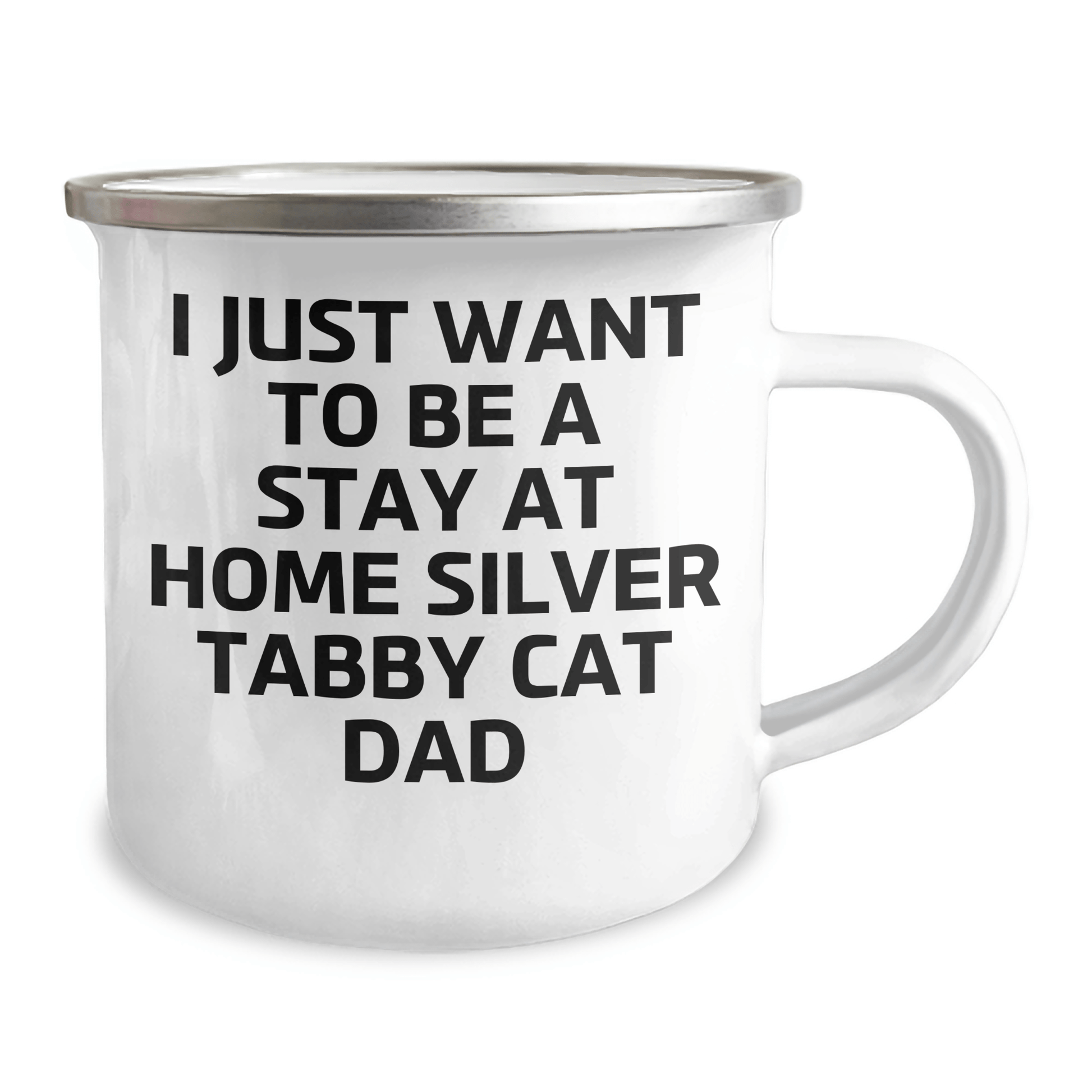Funny Silver Tabby Cat Dad Camping Mug Gifts from Family for Silver Tabby Cat Enthusiasts - I Just Want To Be A Stay At Home Silver Tabby Cat Dad, Father's Day Unique Gifts - Victory Thru Vision