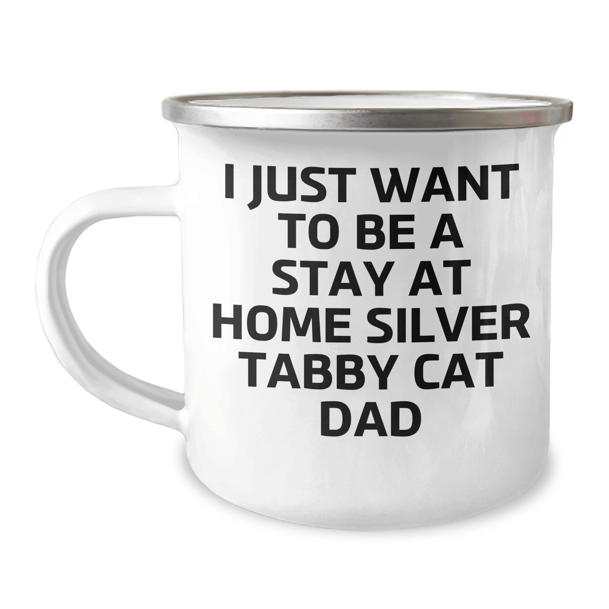 Funny Silver Tabby Cat Dad Camping Mug Gifts from Family for Silver Tabby Cat Enthusiasts - I Just Want To Be A Stay At Home Silver Tabby Cat Dad, Father's Day Unique Gifts - Victory Thru Vision
