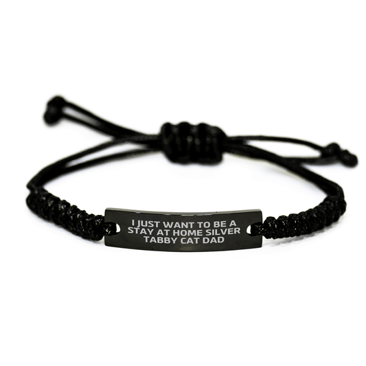 Funny Silver Tabby Cat Dad Gifts - I Just Want To Be A Stay At Home Silver Tabby Cat Dad Rope Bracelet, Father's Day Unique Gifts from Men to Silver Tabby Cat Lovers - Victory Thru Vision