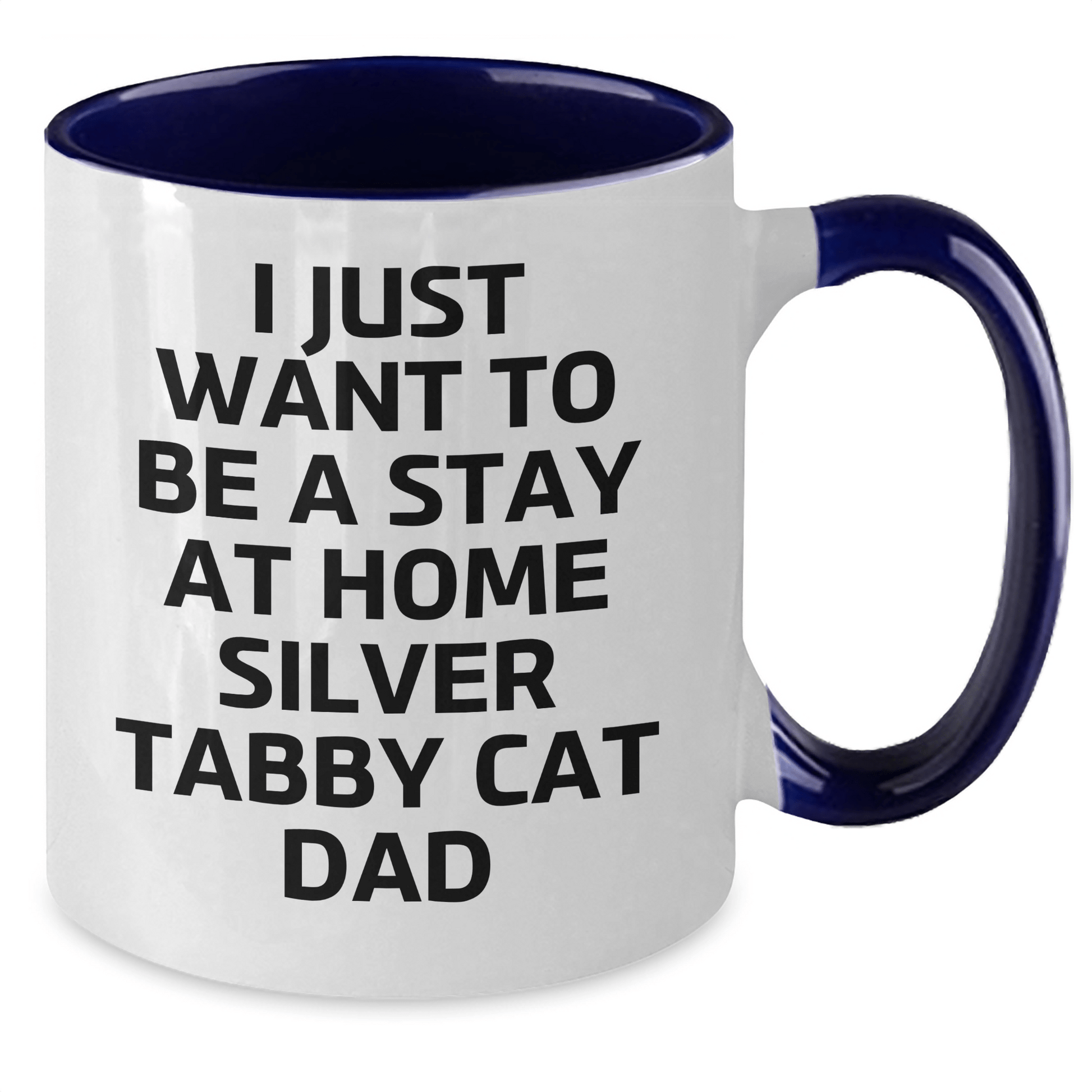 Funny Silver Tabby Cat Dad Gifts - I Just Want To Be A Stay At Home Silver Tabby Cat Dad Two Tone Coffee Mug for Father's Day from Family - Victory Thru Vision