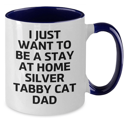 Funny Silver Tabby Cat Dad Gifts - I Just Want To Be A Stay At Home Silver Tabby Cat Dad Two Tone Coffee Mug for Father's Day from Family - Victory Thru Vision