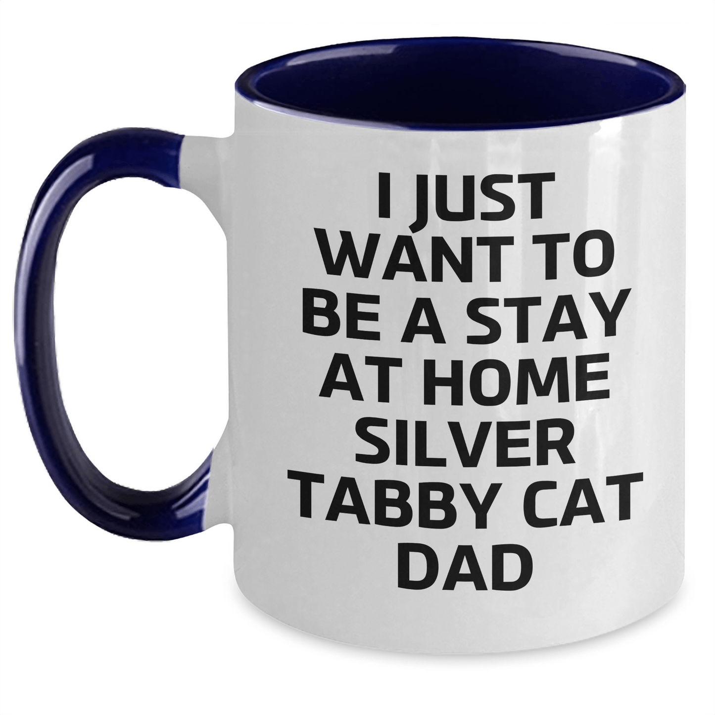 Funny Silver Tabby Cat Dad Gifts - I Just Want To Be A Stay At Home Silver Tabby Cat Dad Two Tone Coffee Mug for Father's Day from Family - Victory Thru Vision