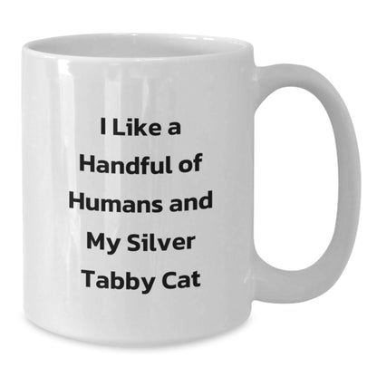 Funny Silver Tabby Cat Gifts, I Like A Handful Of Humans And My Silver Tabby Cat Quote, White Coffee Mug for Graduation, Gifts from Friends, Gifts for Silver Tabby Cat Lovers - Victory Thru Vision