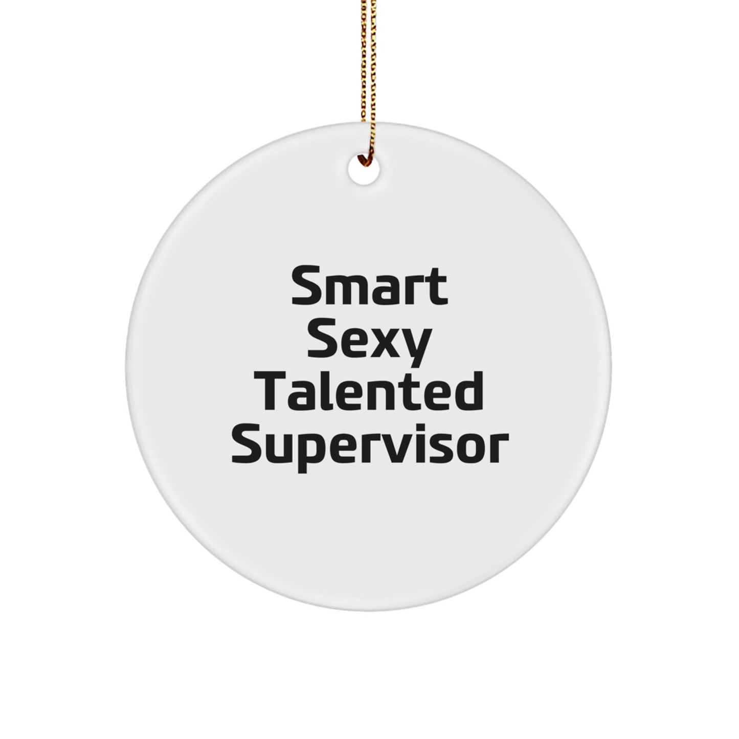 Funny Smart Sexy Talented Supervisor Christmas Unique Gifts from Friends Circle Ornament for Supervisor - Victory Thru Vision