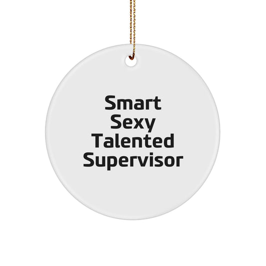 Funny Smart Sexy Talented Supervisor Christmas Unique Gifts from Friends Circle Ornament for Supervisor - Victory Thru Vision