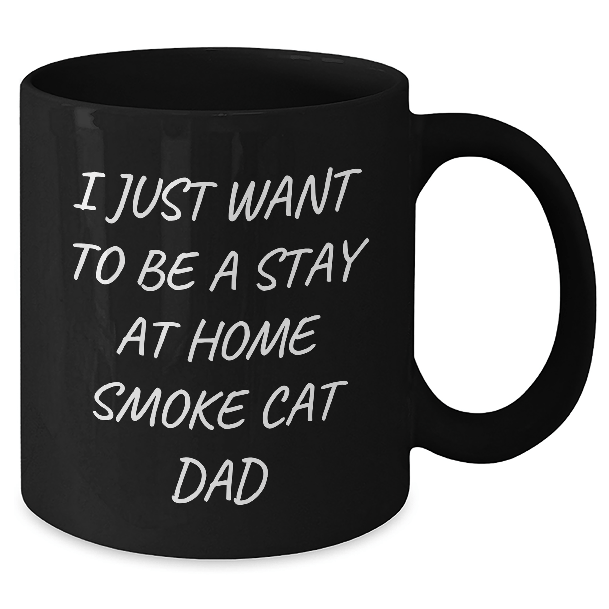 Funny Smoke Cat Dad Gifts - Black Coffee Mug for Smoke Cat Enthusiasts, From Men to Family - I Just Want To Be A Stay At Home Smoke Cat Dad, Father's Day Unique Gifts - Victory Thru Vision