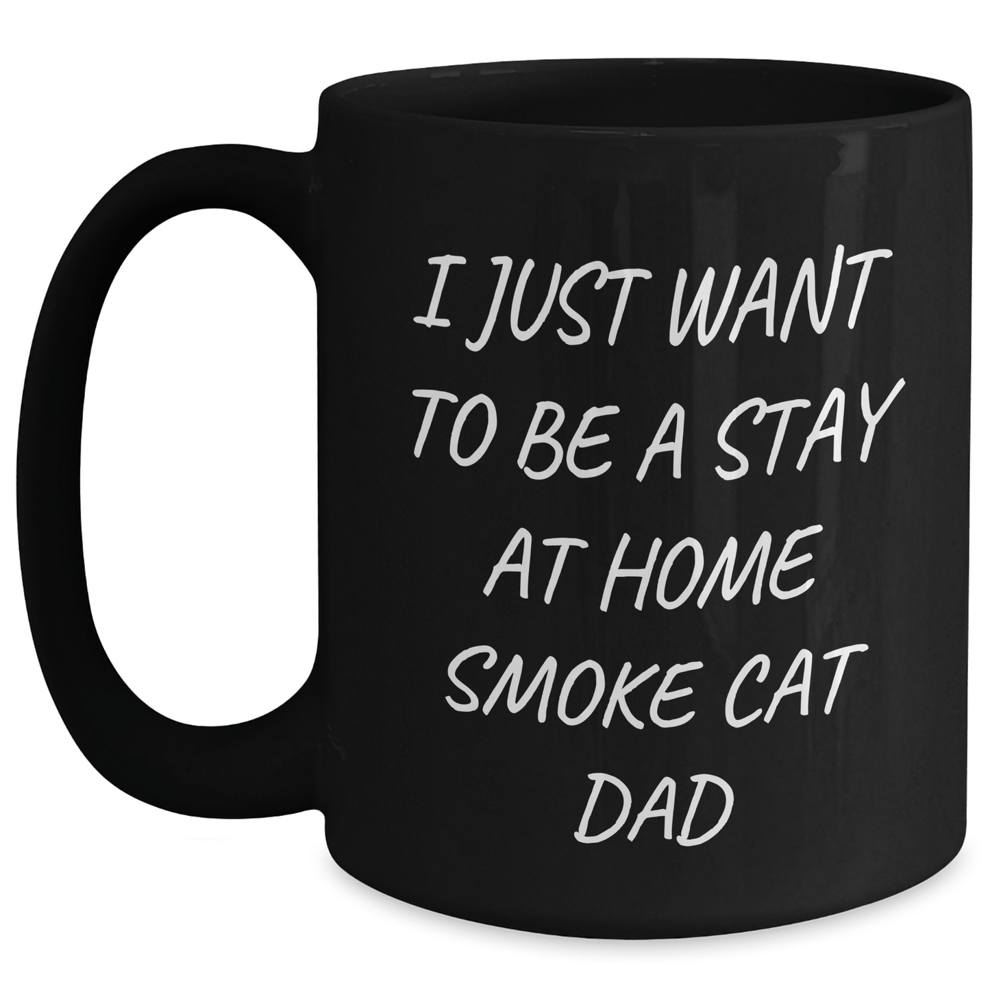 Funny Smoke Cat Dad Gifts - Black Coffee Mug for Smoke Cat Enthusiasts, From Men to Family - I Just Want To Be A Stay At Home Smoke Cat Dad, Father's Day Unique Gifts - Victory Thru Vision