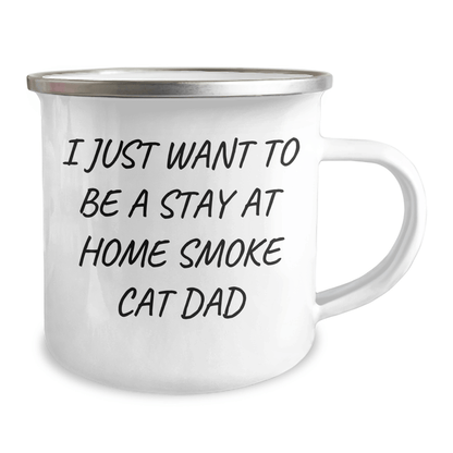 Funny Smoke Cat Dad Gifts for Him, I Just Want To Be A Stay At Home Smoke Cat Dad, Camping Mug for Father's Day, Gifts from Men to Smoke Cat Lovers - Victory Thru Vision 