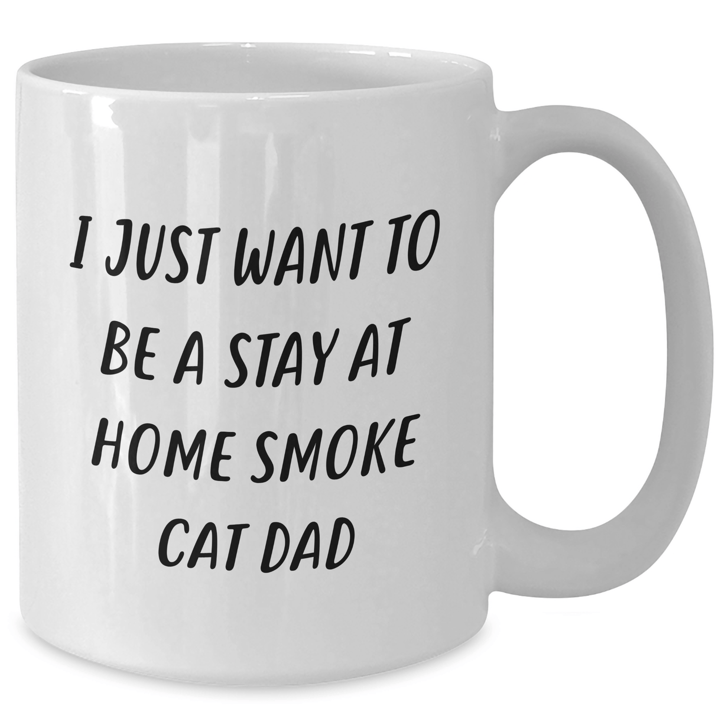 Funny Smoke Cat Dad Gifts White Coffee Mug - 'I Just Want To Be A Stay At Home Smoke Cat Dad' Father's Day Unique Gifts from Men to Family - Victory Thru Vision