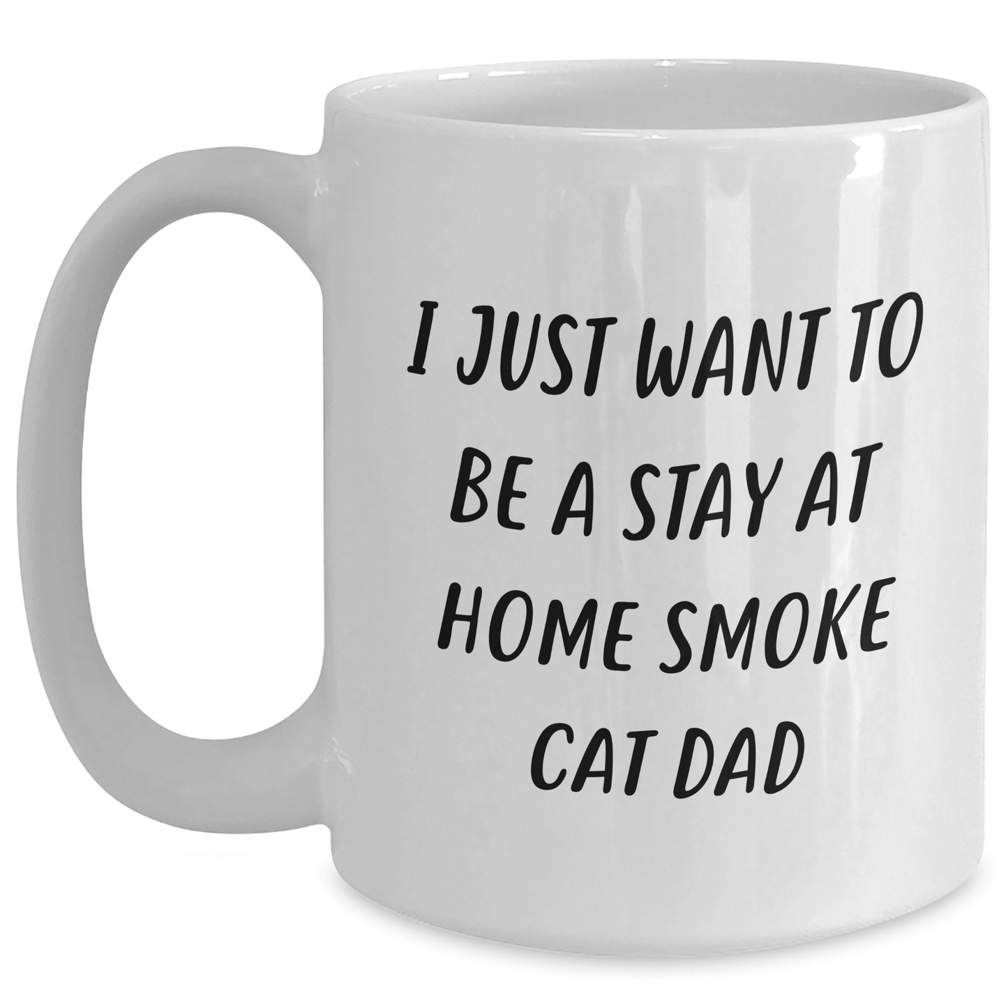 Funny Smoke Cat Dad Gifts White Coffee Mug - 'I Just Want To Be A Stay At Home Smoke Cat Dad' Father's Day Unique Gifts from Men to Family - Victory Thru Vision