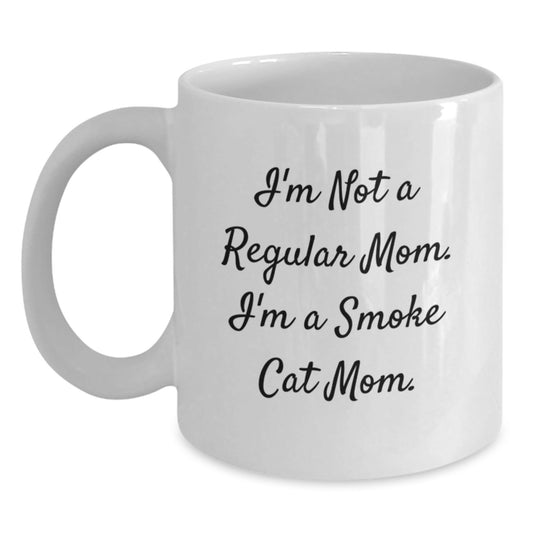 Funny Smoke Cat Mom Gifts from Friends for Graduation White Coffee Mugs, 'I'm Not A Regular Mom. I'm A Smoke Cat Mom.' - Victory Thru Vision