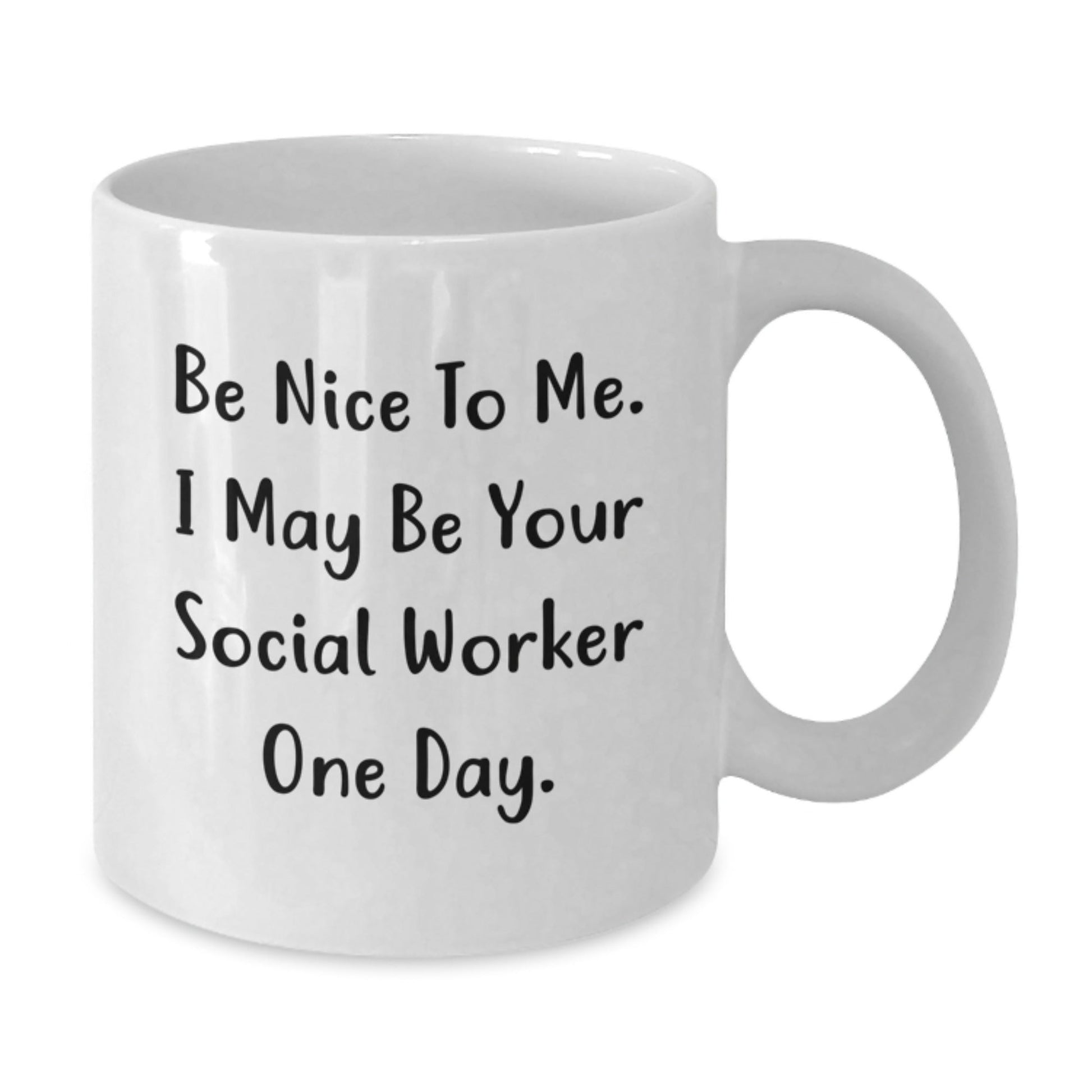Funny Social Worker Gifts, Be Nice To Me, White Coffee Mug, Graduation Unique Gifts from Friends, Gifts for Social Worker, White Coffee Mug - Victory Thru Vision