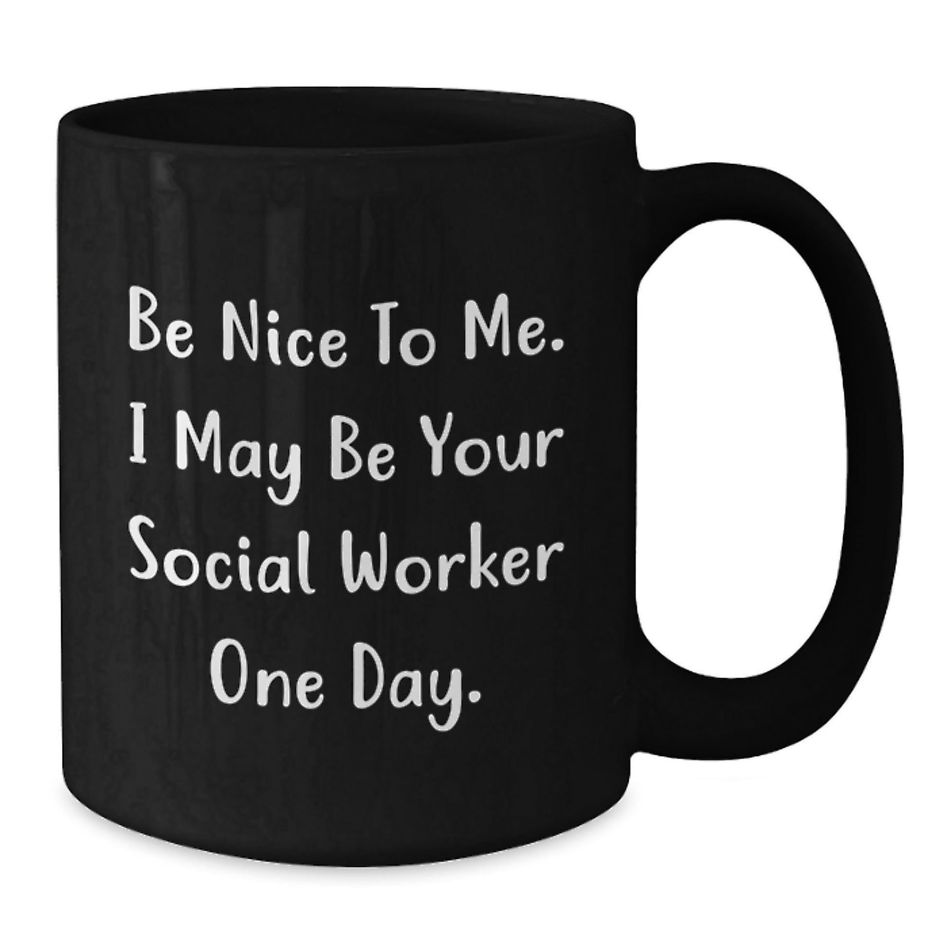 Funny Social Worker Gifts from Friends to Graduation Social Workers Be Nice to Me Black Coffee Mugs - Victory Thru Vision
