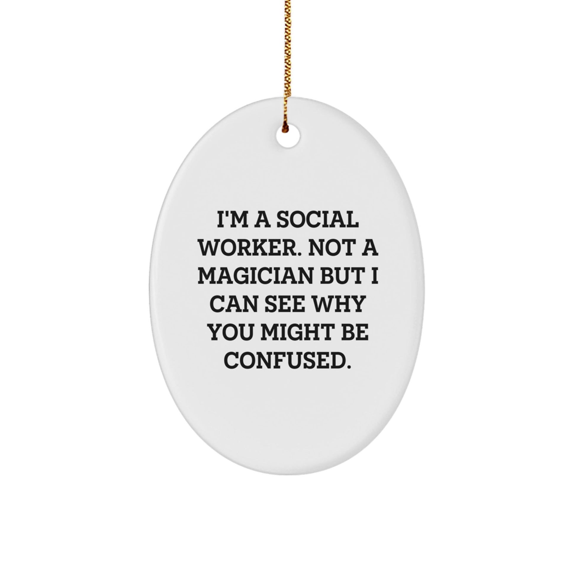 Funny Social Worker Gifts from Men, For Social Workers - 'I'm A Social Worker' Oval Ornament, White, Christmas Unique Present - Victory Thru Vision