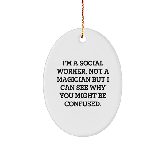 Funny Social Worker Gifts from Men, For Social Workers - 'I'm A Social Worker' Oval Ornament, White, Christmas Unique Present - Victory Thru Vision