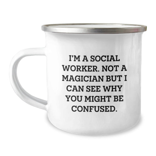 Funny Social Worker Gifts, I'm A Social Worker. Not A Magician But I Can See Why You Might Be Confused. - Birthday Camping Mug for Social Workers from Friends - Victory Thru Vision