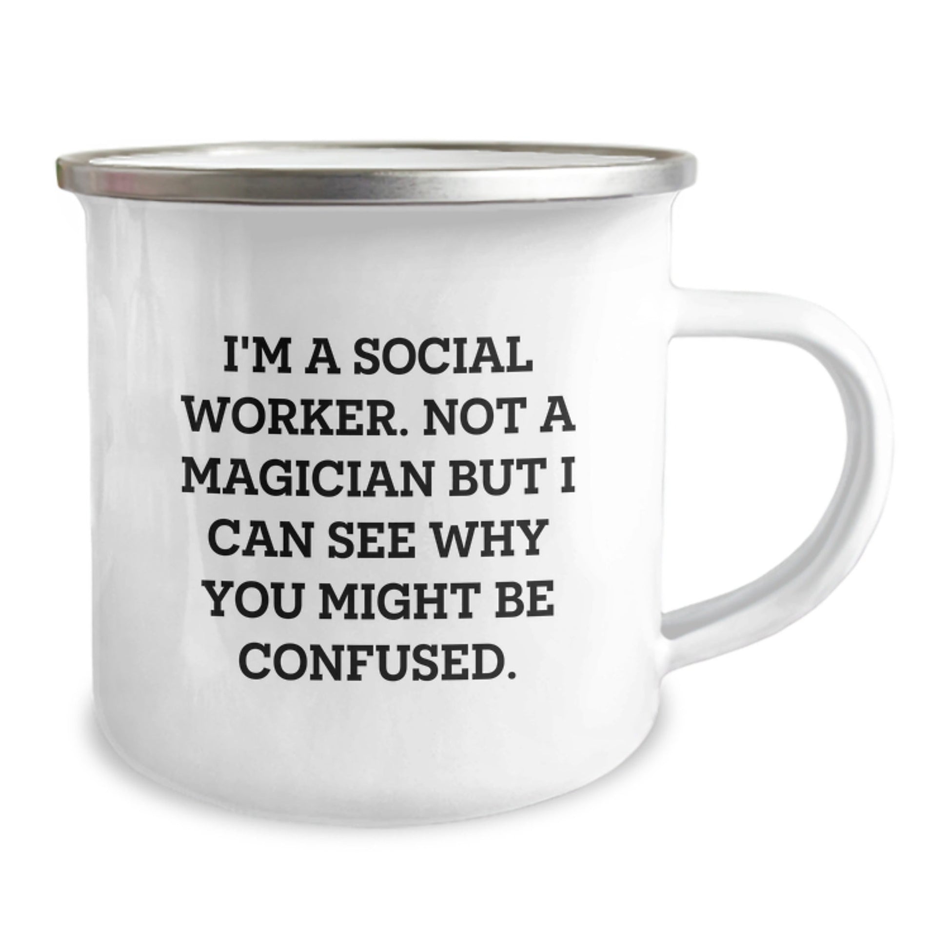 Funny Social Worker Gifts, I'm A Social Worker. Not A Magician But I Can See Why You Might Be Confused. - Birthday Camping Mug for Social Workers from Friends - Victory Thru Vision