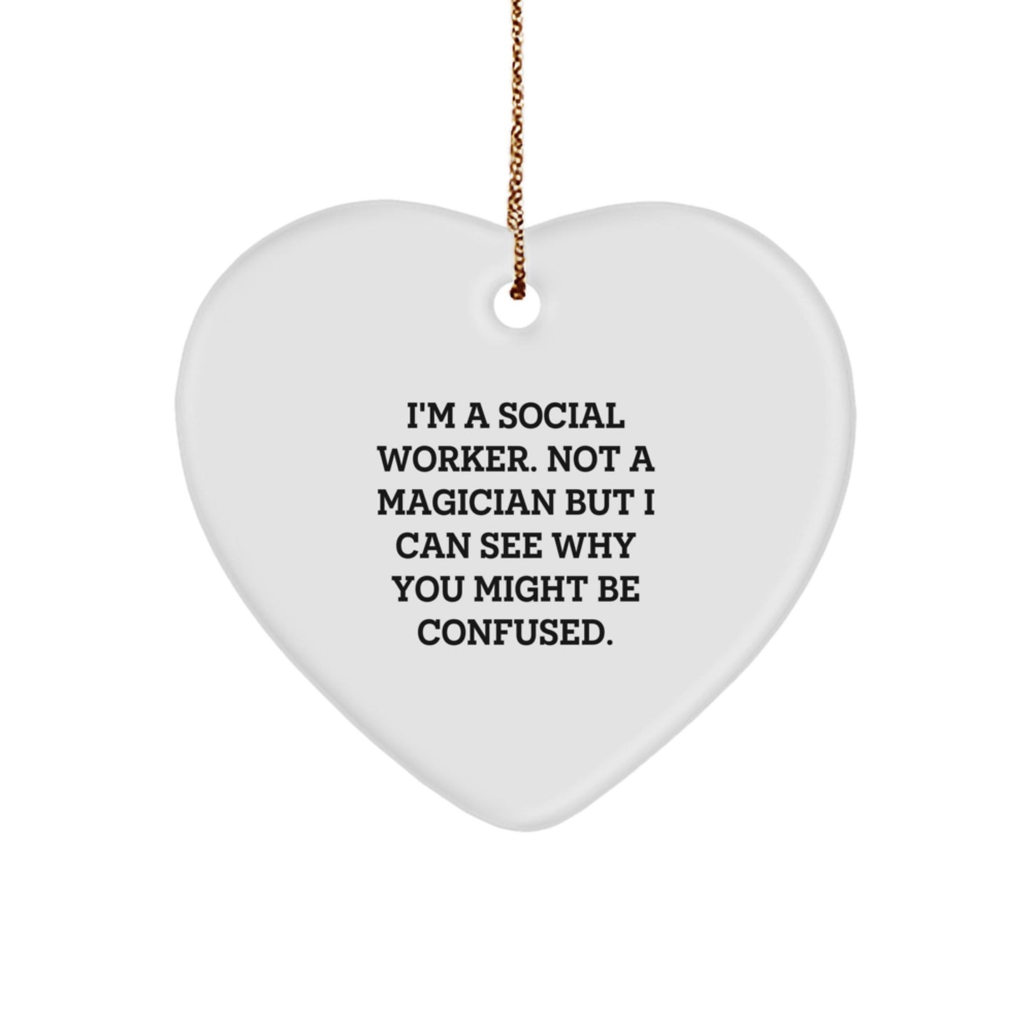Funny Social Worker Gifts, 'I'm A Social Worker. Not A Magician' Heart Ornament for Christmas - Gifts from Friends to Family - Victory Thru Vision