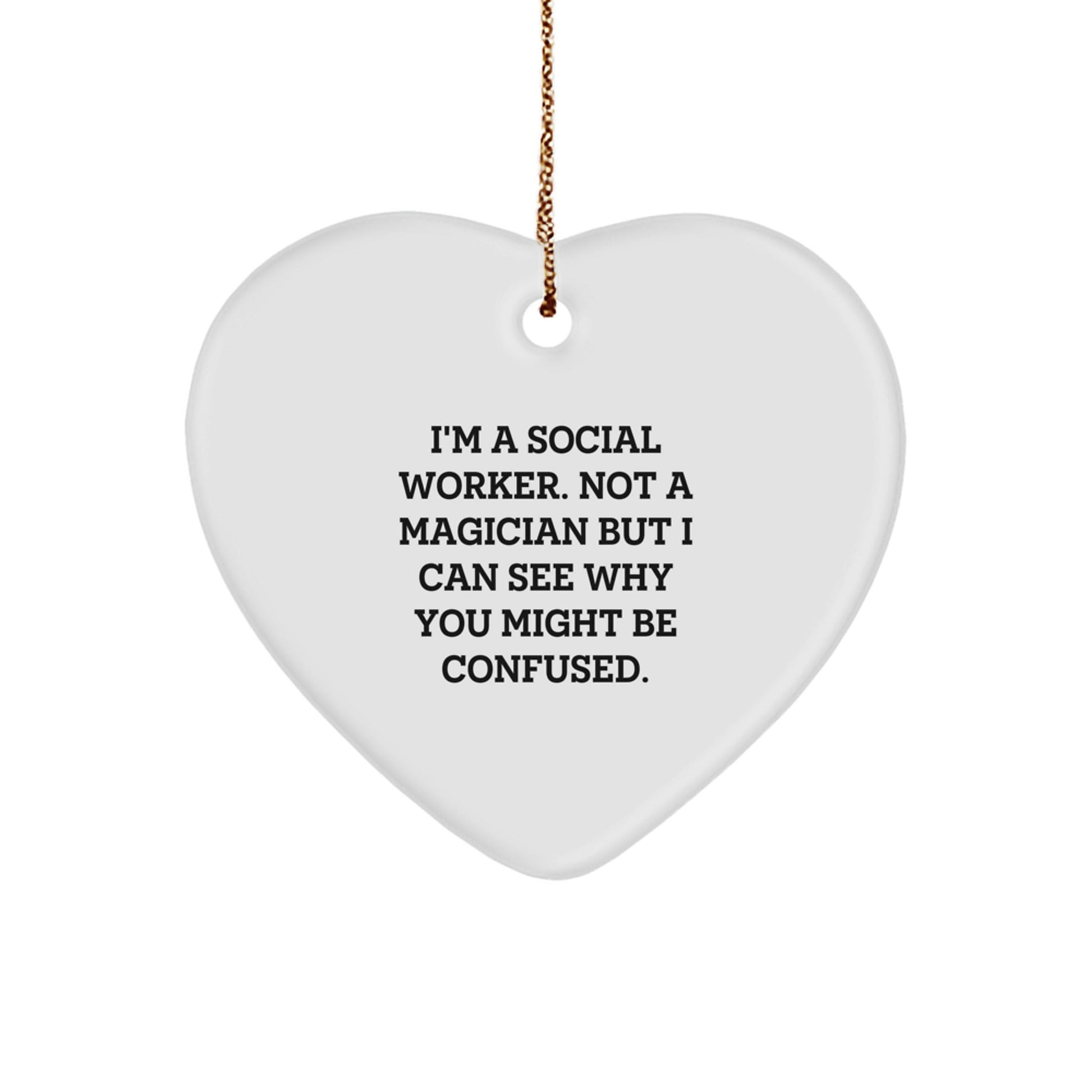 Funny Social Worker Gifts, 'I'm A Social Worker. Not A Magician' Heart Ornament for Christmas - Gifts from Friends to Family - Victory Thru Vision