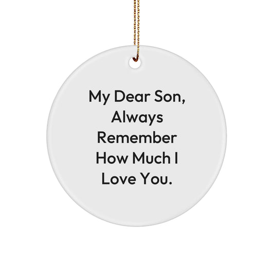 Funny Son Christmas Circle Ornament Gifts from Dad to Son, Always Remember How Much I Love You. - Victory Thru Vision