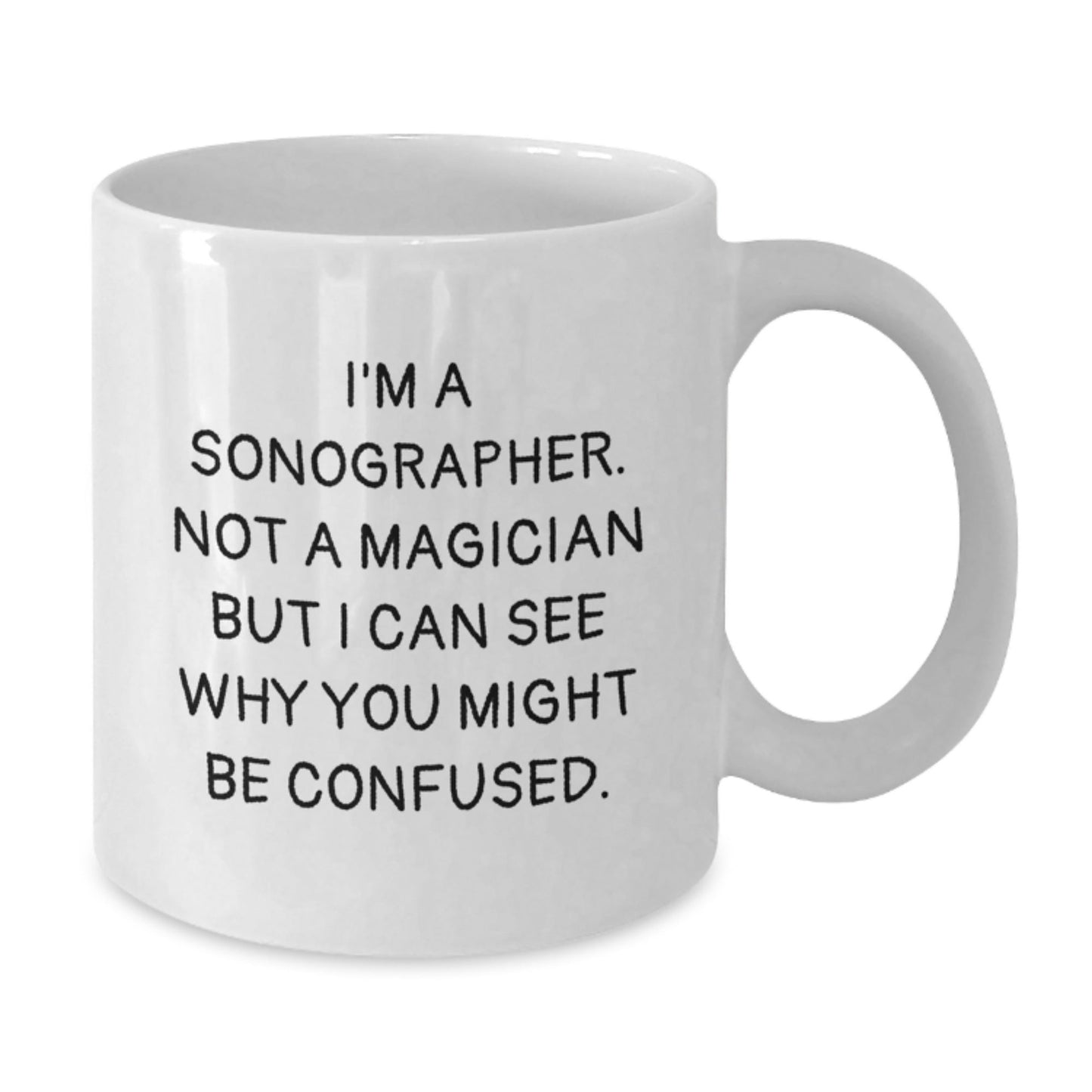 Funny Sonographer Gifts for Him or Her - 'I'm A Sonographer. Not A Magician' White Coffee Mug, Gifts from Friends, Coworkers, or Family for Birthday - Victory Thru Vision