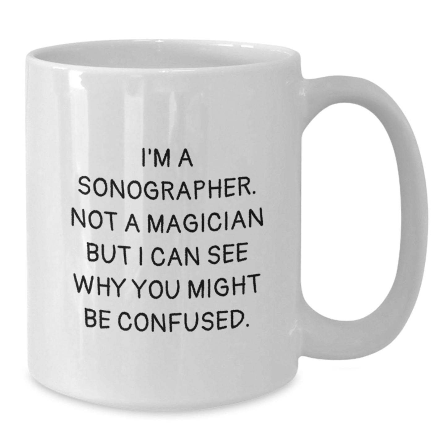 Funny Sonographer Gifts for Him or Her - 'I'm A Sonographer. Not A Magician' White Coffee Mug, Gifts from Friends, Coworkers, or Family for Birthday - Victory Thru Vision