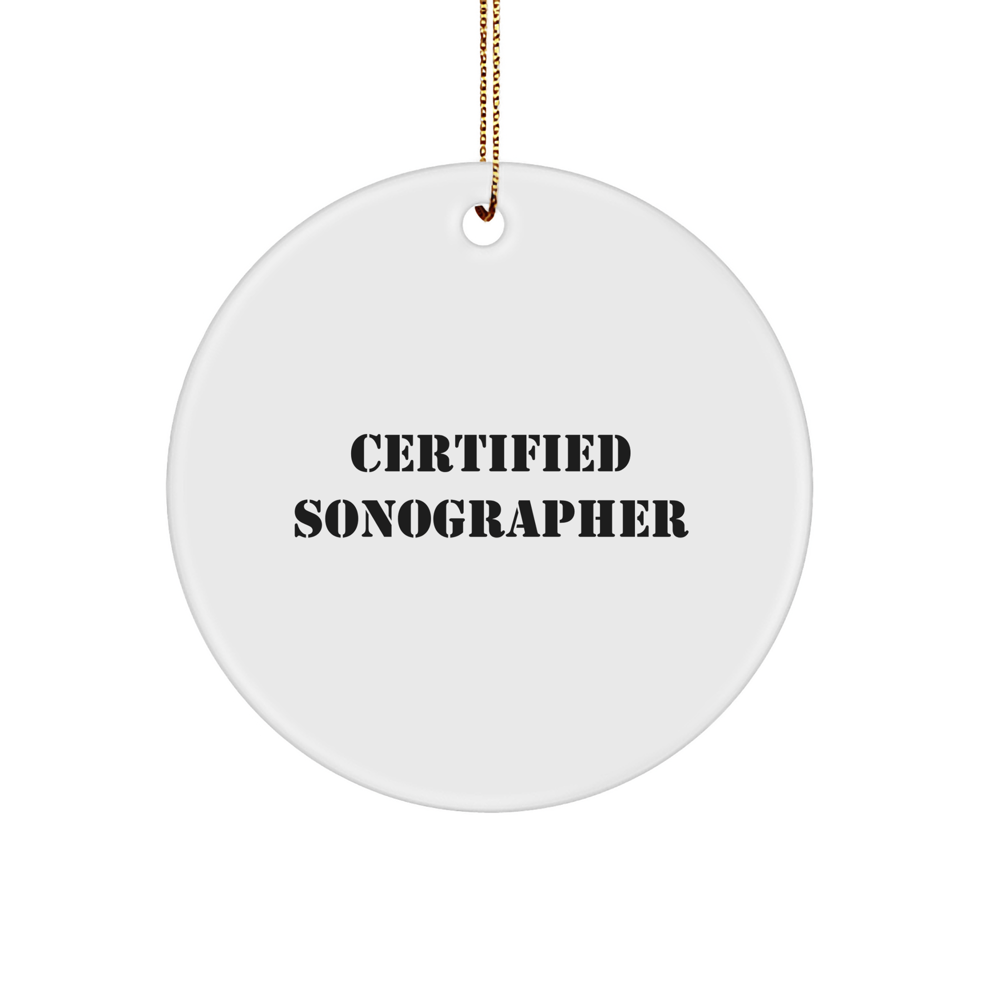 Funny Sonographer Gifts from Friends - 'Certified Sonographer' Circle Ornament, White, for Christmas - Victory Thru Vision 